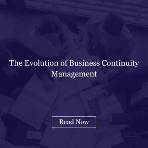 The Evolution of Business Continuity Management