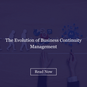 The Evolution of Business Continuity Management